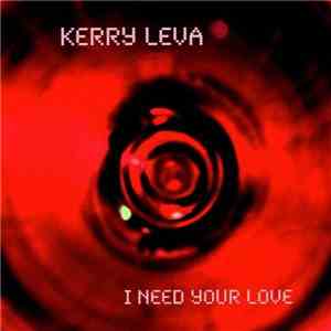 Kerry Leva - I Need Your Love download flac