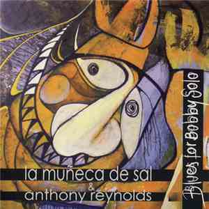 La Muñeca De Sal & Anthony Reynolds - Blues For Bobby Solo download flac
