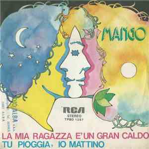 Mango  - La Mia Ragazza È Un Gran Caldo / Tu Pioggia, Io Mattino download flac
