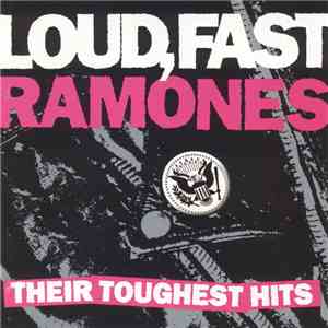 Ramones - Loud, Fast Ramones: Their Toughest Hits download flac