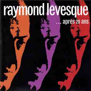 Raymond Lévesque - ... Après 20 Ans download flac
