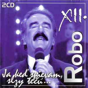 Robo - Ja Keď Spievam Slzy Tečú... download flac