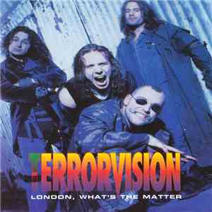 Terrorvision - London What's The Matter download flac