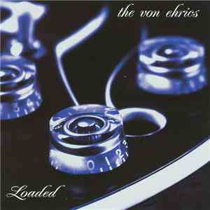 The Von Ehrics - Loaded download flac