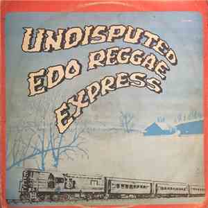 Undisputed Edo Reggae Express - Agbihiagha Cultural Dread download flac