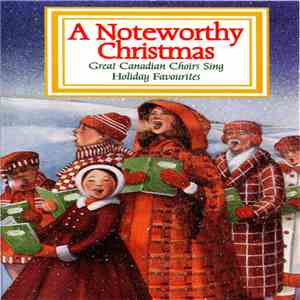 Various - A Noteworthy Christmas (Great Canadian Choirs Sing Holiday Favourites) download flac