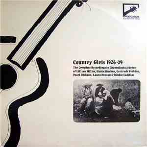 Various - Country Girls 1926-29: The Complete Recordings In Chronological Order Of Lillian Miller, Hattie Hudson, Gertrude Perkins, Pearl Dickson, Laura Henton & Bobbie Cadillac download flac