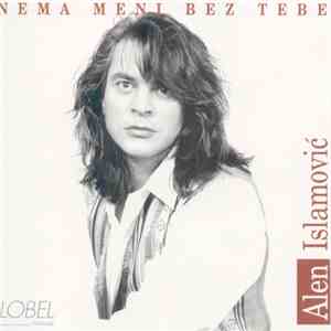 Alen Islamović - Nema Meni Bez Tebe download flac
