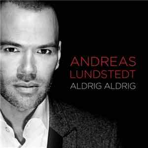 Andreas Lundstedt - Aldrig Aldrig download flac
