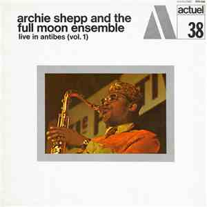 Archie Shepp And The Full Moon Ensemble - Live In Antibes (Vol. 1) download flac