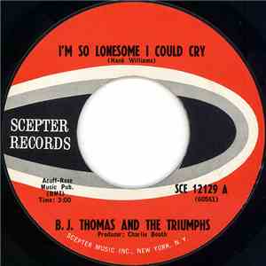 B. J. Thomas And The Triumphs  - I'm So Lonesome I Could Cry download flac