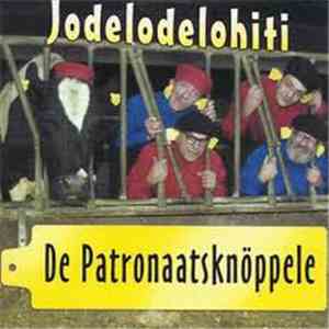 De Patronaatsknöppele - Jodelodelohiti download flac