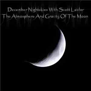 December Nightskies With Scott Lawlor - The Atmosphere And Gravity Of The Moon download flac