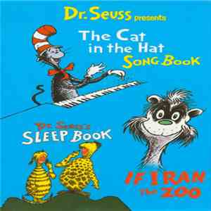 Dr. Seuss - The Cat In The Hat Songbook, If I Ran The Zoo, Dr. Seuss' Sleepbook download flac