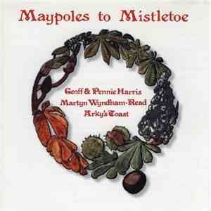 Geoff & Pennie Harris, Martyn Wyndham-Read, Arky's Toast - Maypoles To Mistletoe download flac