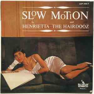 Henrietta And The Hairdooz - Slow Motion download flac