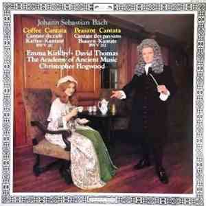 Johann Sebastian Bach - Emma Kirkby • David Thomas , The Academy Of Ancient Music, Christopher Hogwood - Coffee Cantata, BWV 211 / Peasant Cantata, BWV 212 download flac