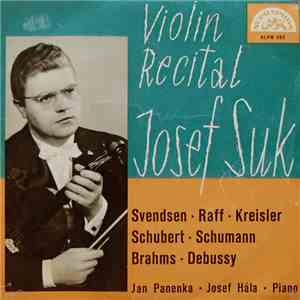 Josef Suk, Jan Panenka - Johan Severin Svendsen, Josef Hála, Joseph Joachim Raff, Fritz Kreisler, Franz Schubert, Robert Schumann, Johannes Brahms, Claude Debussy - Violin Recital download flac