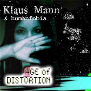 Klaus Mann  & Humanfobia - Age Of Distortion download flac