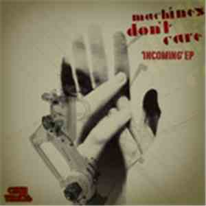 Machines Don't Care - Incoming EP download flac