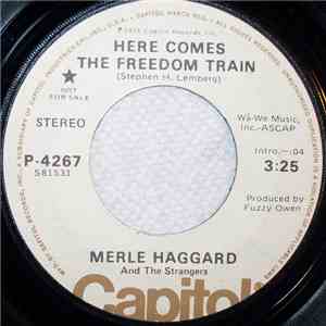 Merle Haggard And The Strangers - Here Comes The Freedom Train / I Won't Give Up My Train download flac