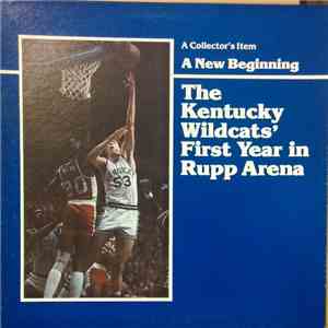 No Artist - A New Beginning The Kentucky Wildcats' First Year In Rupp Arena download flac