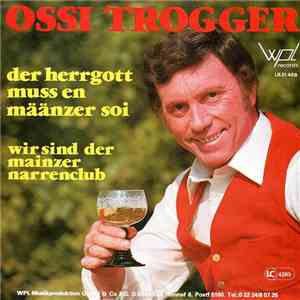 Ossi Trogger - Der Herrgott Muß En Määnzer Soi download flac