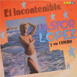 Pastor López Y Su Combo - El Incontenible download flac