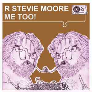 R. Stevie Moore - Me Too! download flac