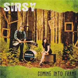 Sirsy - Coming Into Frame download flac