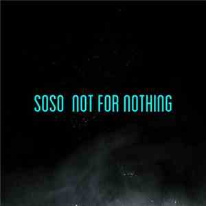 Soso  - Not For Nothing download flac