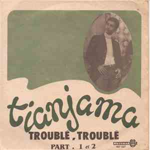 Tianjama - Trouble Trouble Part 1 Et 2 download flac