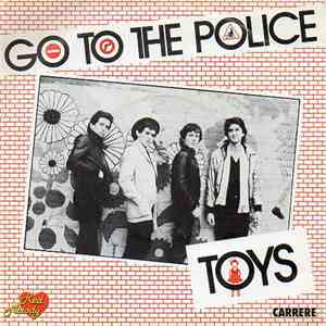 Toys - Go To The Police download flac