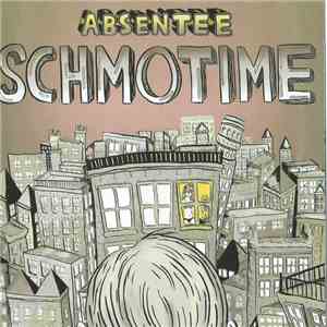 Absentee  - Schmotime FLAC album