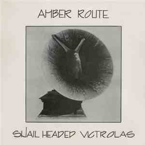 Amber Route - Snail Headed Victrolas download flac