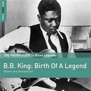 B.B. King - B.B. King: Birth Of A Legend download flac
