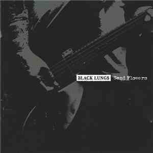 Black Lungs - Send Flowers download flac