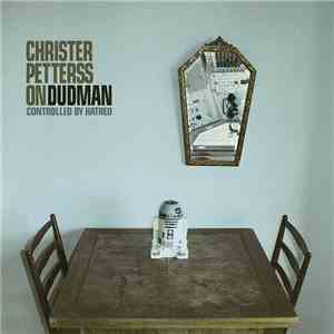 Christer Pettersson  / Dudman - Controlled By Hatred download flac