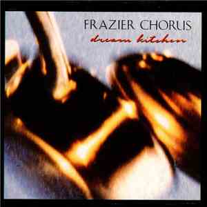 Frazier Chorus - Dream Kitchen download flac