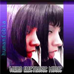 Humanfobia - Weird Electronic Music download flac