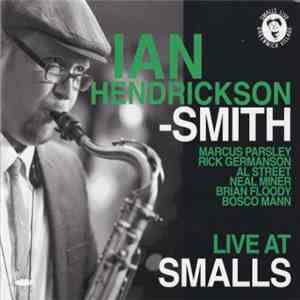 Ian Hendrickson-Smith - Live At Smalls download flac