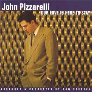 John Pizzarelli - Our Love Is Here To Stay download flac