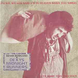 Kevin Rowland & Dexys Midnight Runners - Jackie Wilson Said (I'm In Heaven When You Smile) / Lets Make This Precious download flac