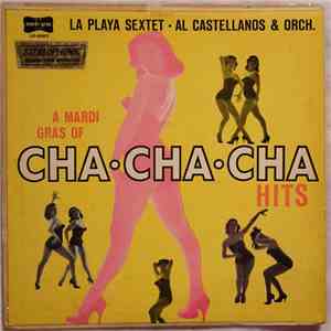 La Playa Sextet • Al Castellanos & Orch. - A Mardi Gras Of Cha Cha Cha Hits download flac
