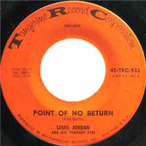 Louis Jordan And His Tympany Five - Point Of No Return / Don't Send Me Flowers When I'm In The Graveyard download flac