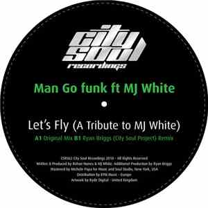 Man Go Funk Ft MJ White - Lets Fly (A Tribute to MJ White) download flac