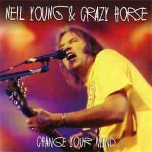 Neil Young & Crazy Horse - Change Your Mind download flac
