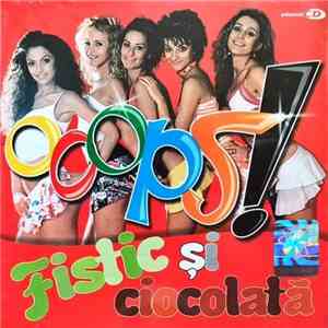OOOPS!  - Fistic Și Ciocolată download flac