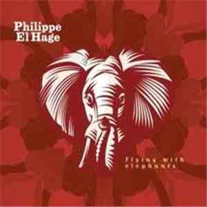 Philippe El Hage - Flying With Elephants FLAC album
