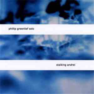 Phillip Greenlief - Stalking Andrei FLAC album